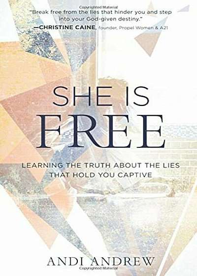 She Is Free: Learning the Truth about the Lies That Hold You Captive, Paperback