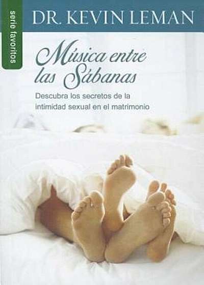 Musica Entre las Sabanas: Descubra los Secretos de la Intimidad Sexual en el Matrimonio, Paperback