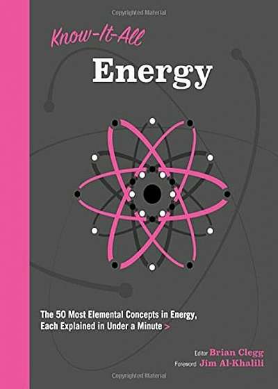 Know It All Energy: The 50 Most Elemental Concepts in Energy, Each Explained in Under a Minute, Paperback