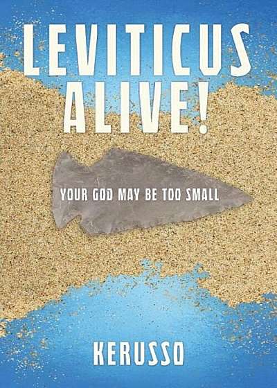 Leviticus Alive!: Your God May Be Too Small, Paperback