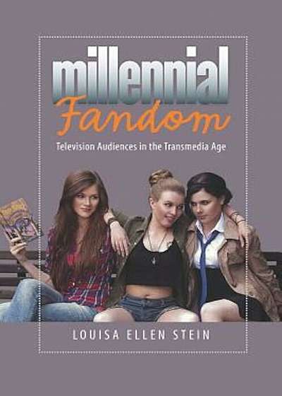 Millennial Fandom: Television Audiences in the Transmedia Age, Paperback