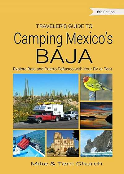 Traveler's Guide to Camping Mexico's Baja: Explore Baja and Puerto Penasco with Your RV or Tent, Paperback