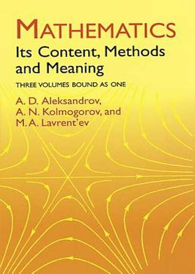 Mathematics: Its Content, Methods and Meaning, Paperback