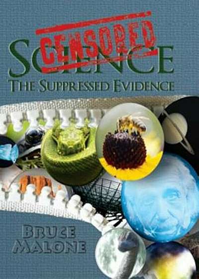 Censored Science: The Suppressed Evidence, Hardcover