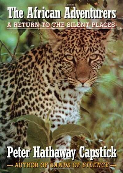 The African Adventurers: A Return to the Silent Places, Hardcover