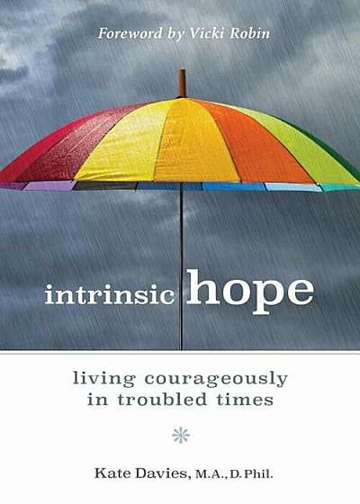 Intrinsic Hope: Living Courageously in Troubled Times, Paperback