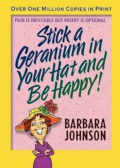 Stick a Geranium in Your Hat and Be Happy, Paperback