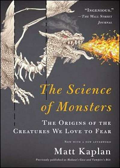 The Science of Monsters: The Origins of the Creatures We Love to Fear, Paperback