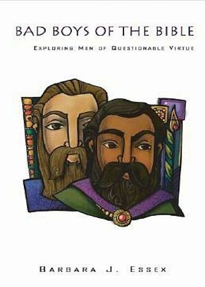 Bad Boys of the Bible: Exploring Men of Questionable Virtue, Paperback