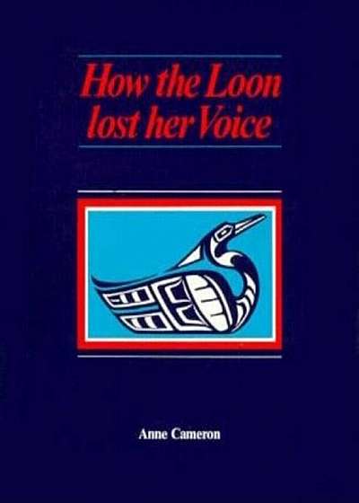 How the Loon Lost Her Voice, Paperback