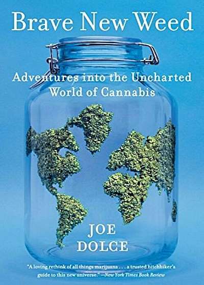 Brave New Weed: Adventures Into the Uncharted World of Cannabis, Paperback