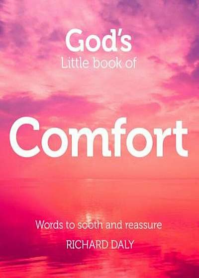 God's Little Book of Comfort: Words to Soothe and Reassure, Paperback