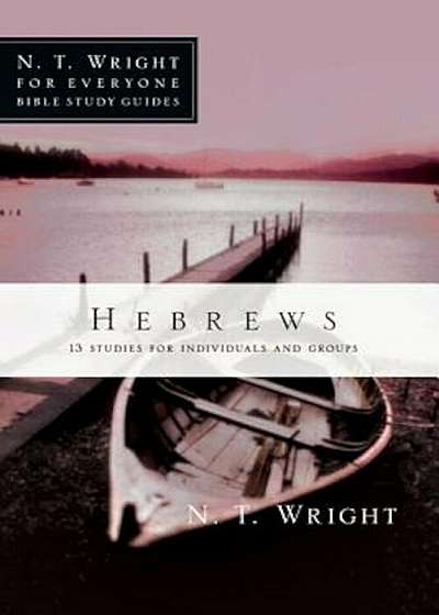 Hebrews: 13 Studies for Individuals and Groups, Paperback