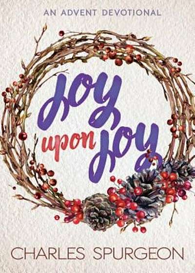 Joy Upon Joy: An Advent Devotional, Paperback