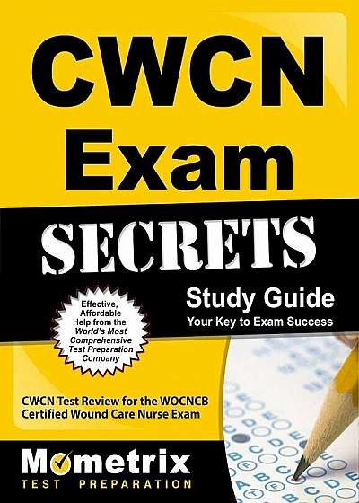CWCN Exam Secrets Study Guide: CWCN Test Review for the WOCNCB Certified Wound Care Nurse Exam, Paperback