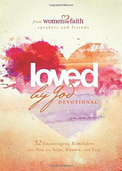 Loved by God Devotional: 52 Encouraging Reminders That You Are Seen, Known, and Free, Hardcover