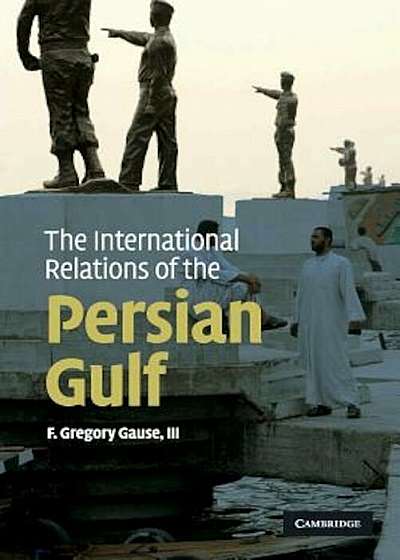 The International Relations of the Persian Gulf, Paperback