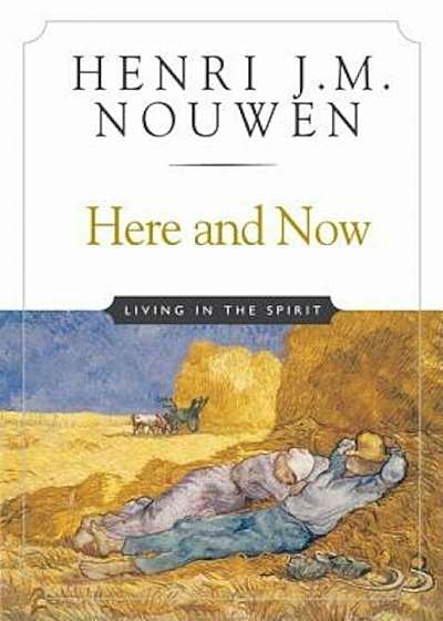 Here and Now: Living in the Spirit, Paperback