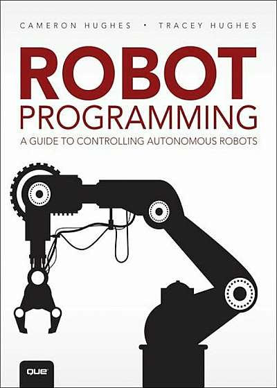 Robot Programming: A Guide to Controlling Autonomous Robots, Paperback