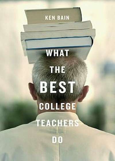 What the Best College Teachers Do, Hardcover