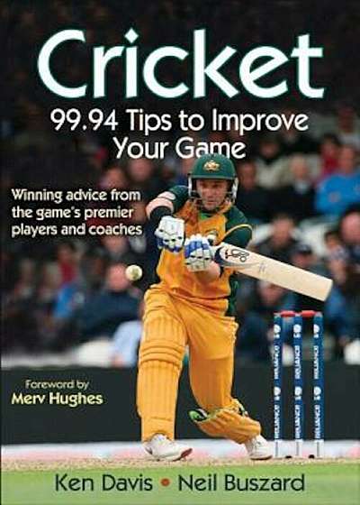 Cricket: 99.94 Tips to Improve Your Game, Paperback