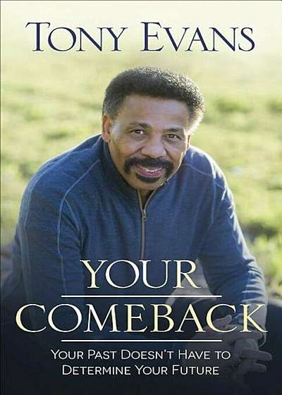 Your Comeback: Your Past Doesn't Have to Determine Your Future, Paperback