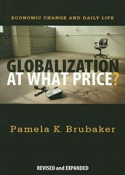 Globalization at What Price': Economic Change and Daily Life, Paperback