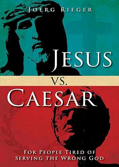 Jesus vs. Caesar: For People Tired of Serving the Wrong God, Paperback