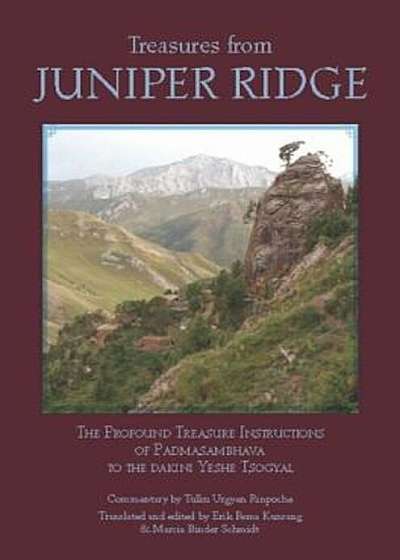 Treasures from Juniper Ridge: The Profound Treasure Instructions of Padmasambhava to the Dakini Yeshe Tsogyal, Paperback