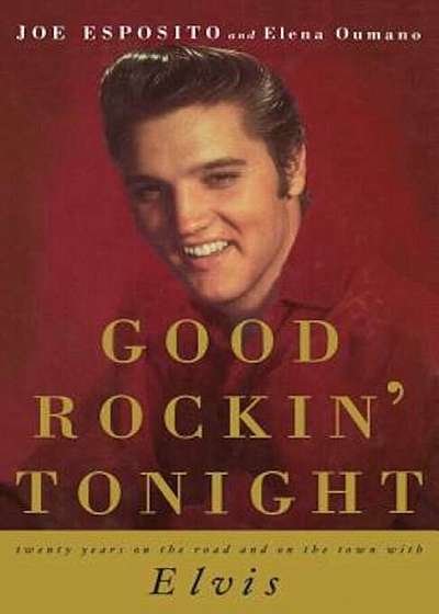 Good Rockin' Tonight: Twenty Years on the Road and on the Town with Elvis, Paperback