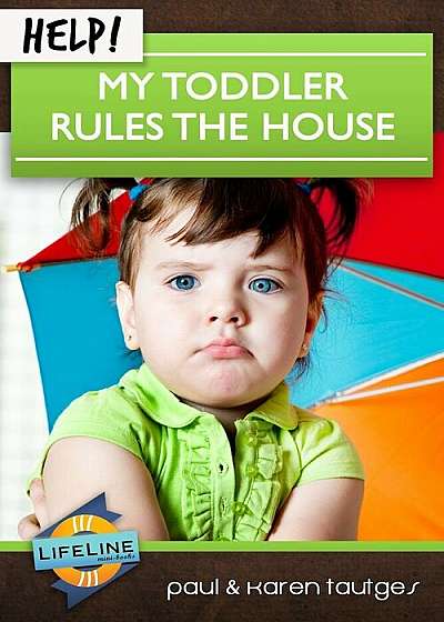 Help! My Toddler Rules the House, Paperback