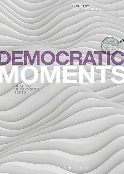Democratic Moments: Reading Democratic Texts, Hardcover
