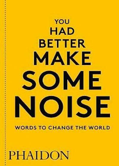 You Had Better Make Some Noise: Words to Change the World, Paperback