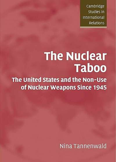The Nuclear Taboo: The United States and the Non-Use of Nuclear Weapons Since 1945, Paperback