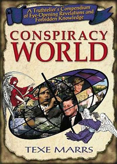 Conspiracy World: A Truthteller's Compendium of Eye-Opening Revelations and Forbidden Knowledge, Paperback