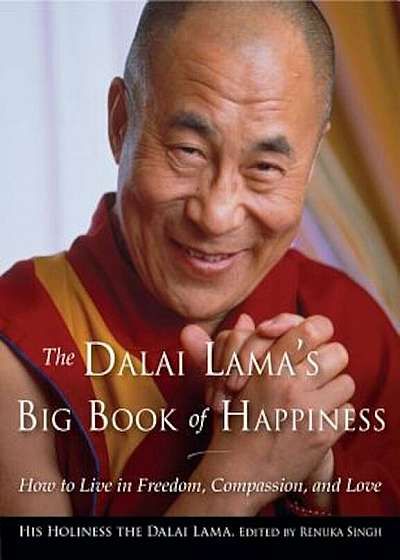 The Dalai Lama's Big Book of Happiness: How to Live in Freedom, Compassion, and Love, Paperback
