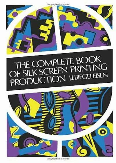 The Complete Book of Silk Screen Printing Production, Paperback