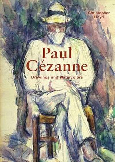 Paul Cezanne: Drawings and Watercolors, Hardcover