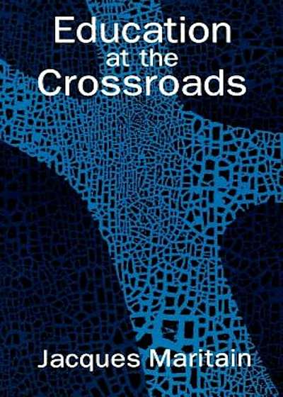 Education at the Crossroads, Paperback