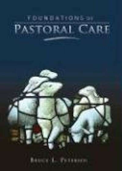 Foundations of Pastoral Care, Hardcover