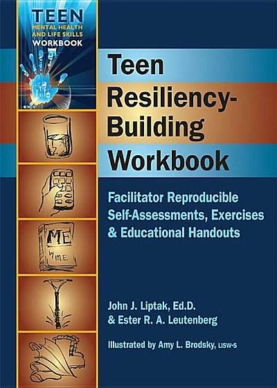 Teen Resiliency-Building Workbook: Reproducible Self-Assessments, Exercises & Educational Handouts, Paperback