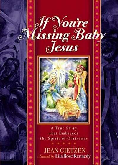 If You're Missing Baby Jesus: A True Story That Embraces the Spirit of Christmas, Hardcover