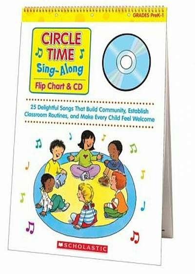 Circle Time Sing-Along: Flip Chart & CD: 25 Delightful Songs That Build Community, Establish Classroom Routines, and Make Every Child Feel Wel, Paperback