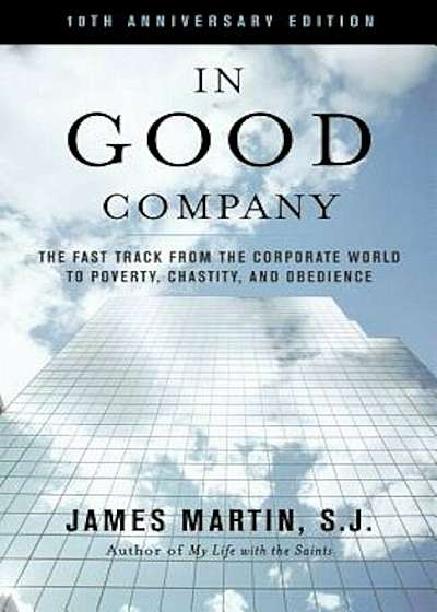 In Good Company: The Fast Track from the Corporate World to Poverty, Chastity and Obedience, Paperback