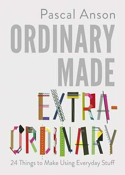 Ordinary Made Extraordinary, Hardcover