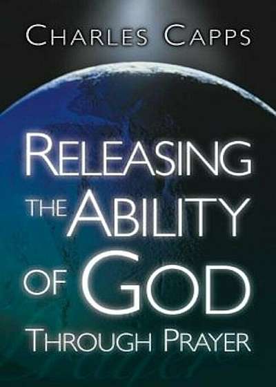 Releasing the Ability of God Through Prayer, Paperback