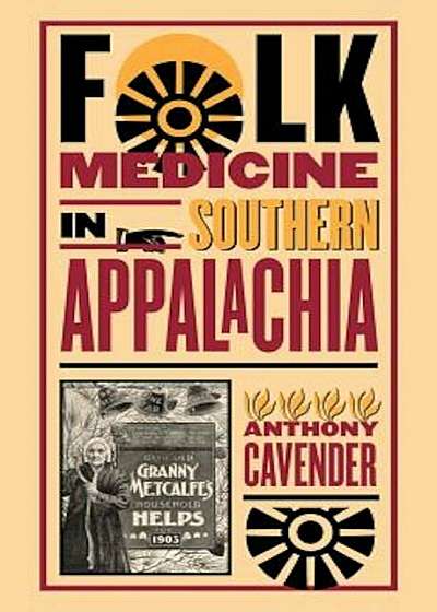Folk Medicine in Southern Appalachia, Paperback