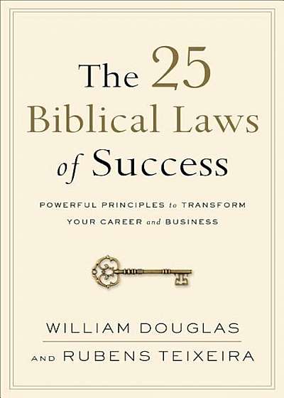 The 25 Biblical Laws of Success: Powerful Principles to Transform Your Career and Business, Paperback