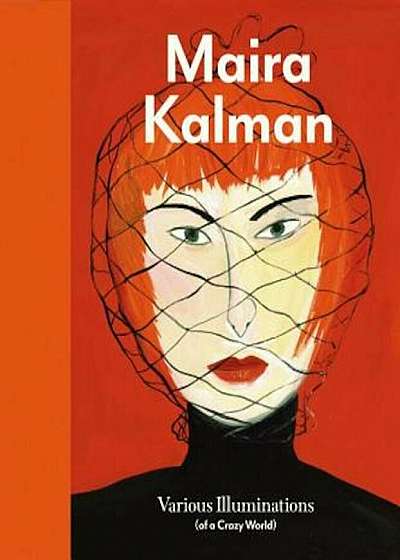 Maira Kalman: Various Illuminations (of a Crazy World), Hardcover