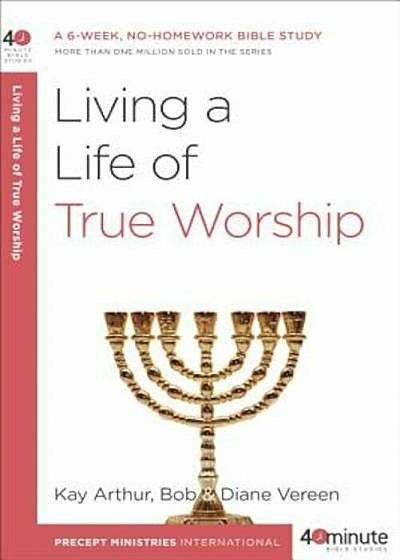 Living a Life of True Worship, Paperback